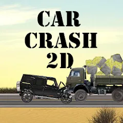 Download Car Crash 2d [MOD Unlocked] latest version 0.5.5 for Android